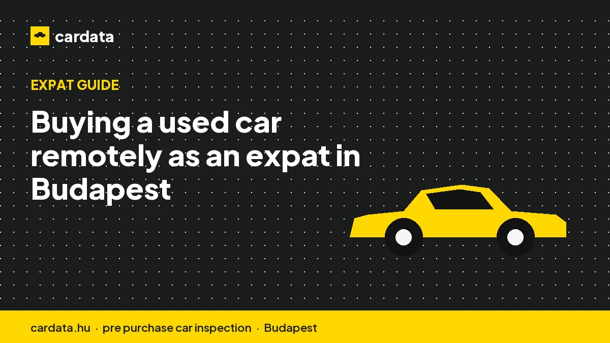 Buying a used car remotely as an expat in Budapest