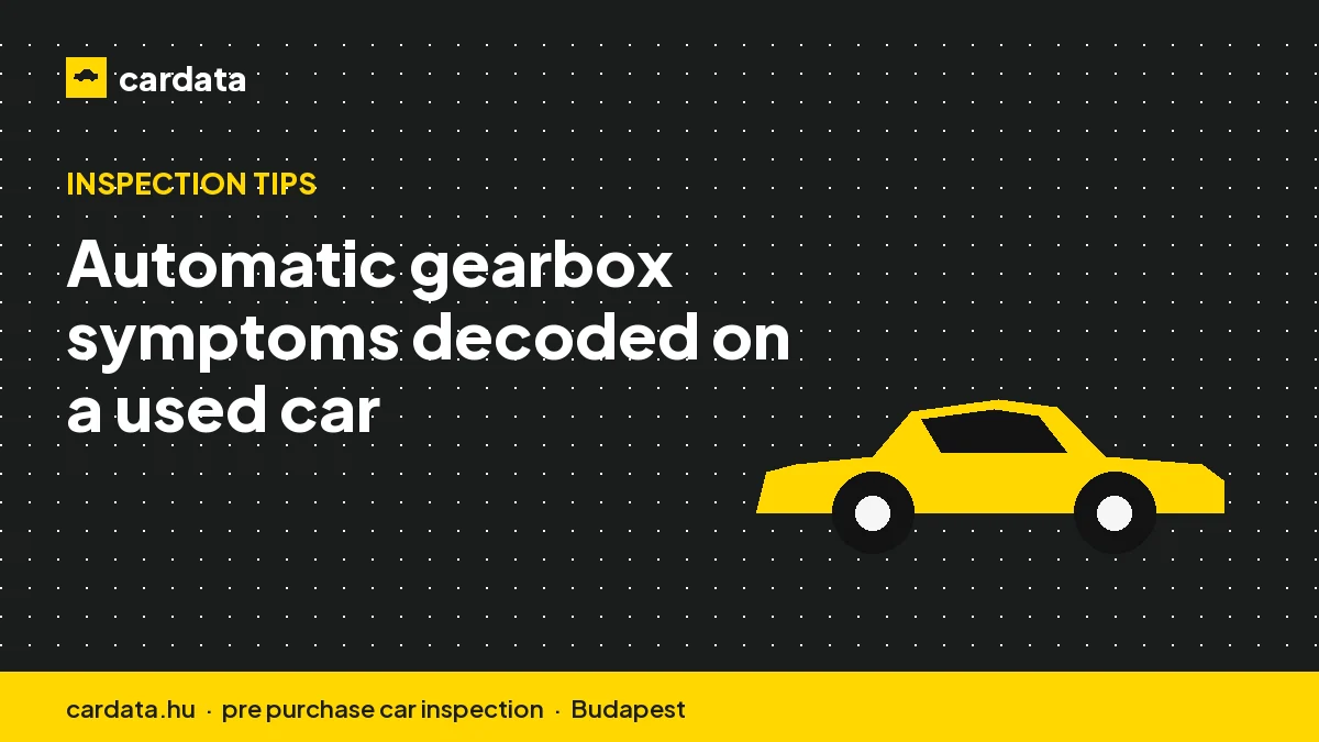 Automatic gearbox symptoms decoded on a used car